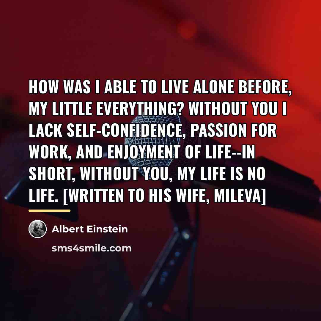 “How was I able to live alone before, my little…” quote by Albert Einstein