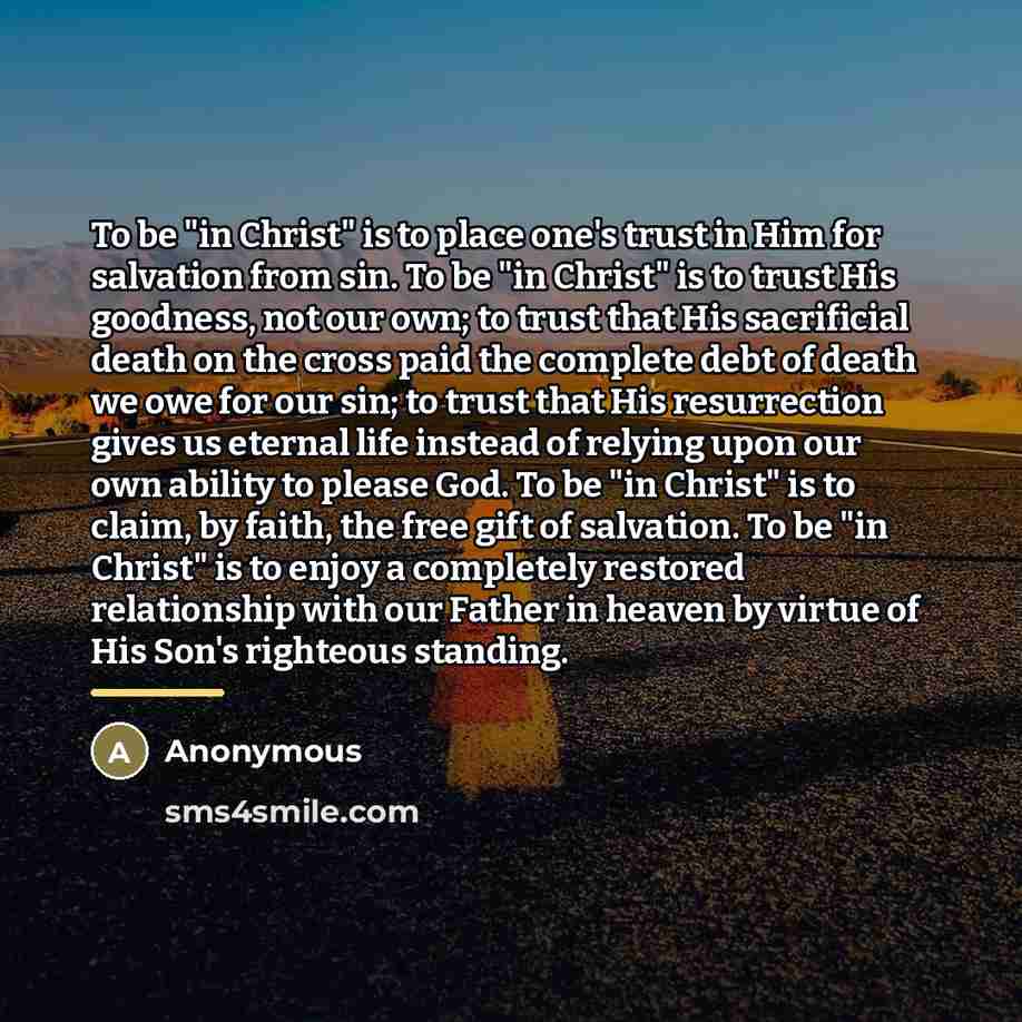 “To be "in Christ" is to place one's trust in…” quote by Anonymous