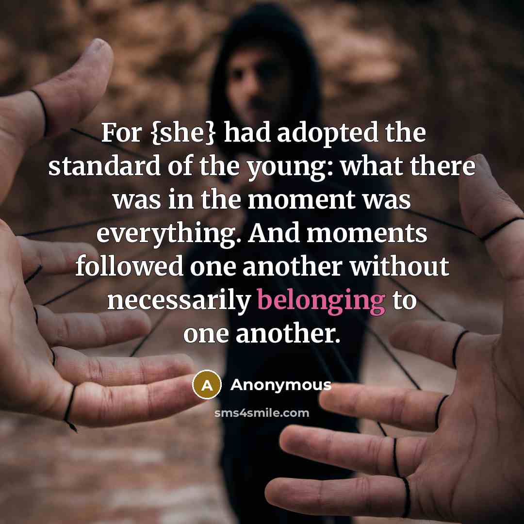“For {she} had adopted the standard of the young: what…” quote by Anonymous