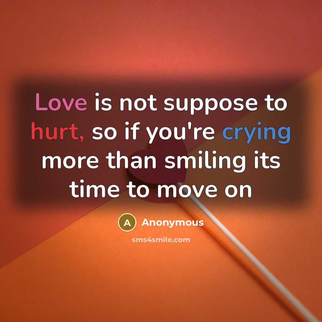 “Love is not suppose to hurt, so if you're crying…” quote by Anonymous