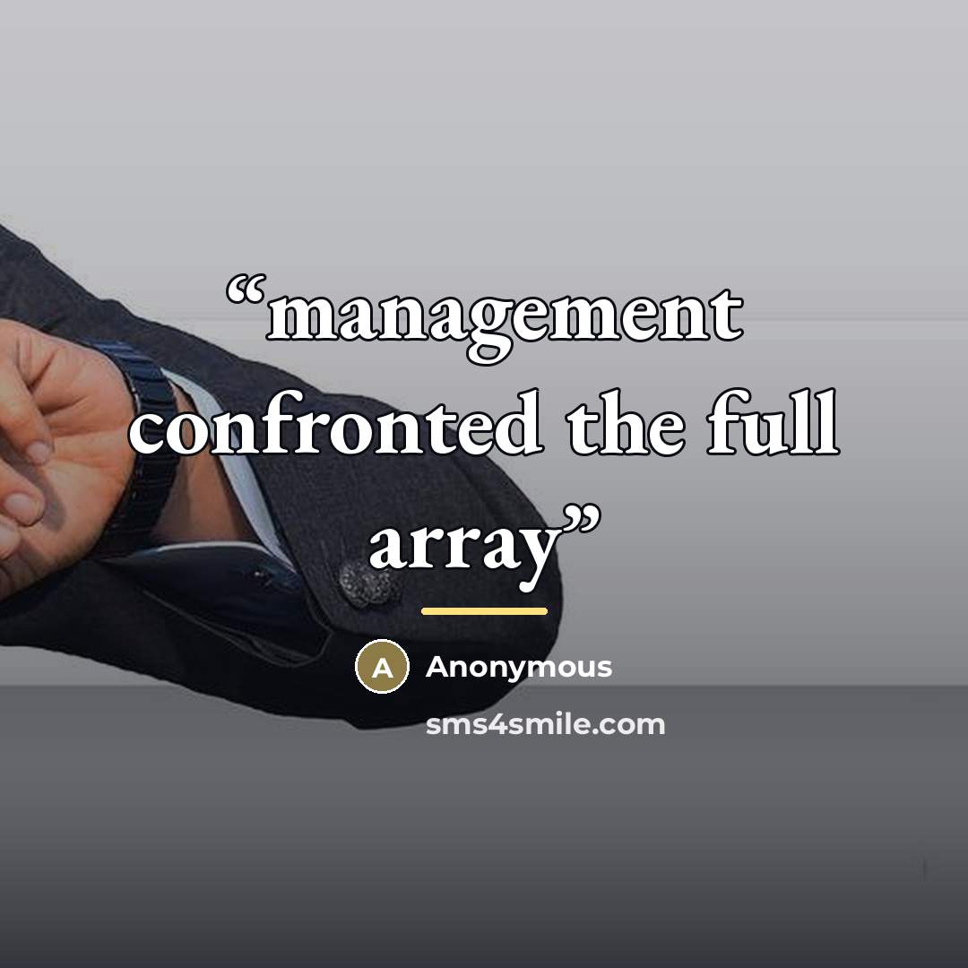 “management confronted the full array” quote by Anonymous