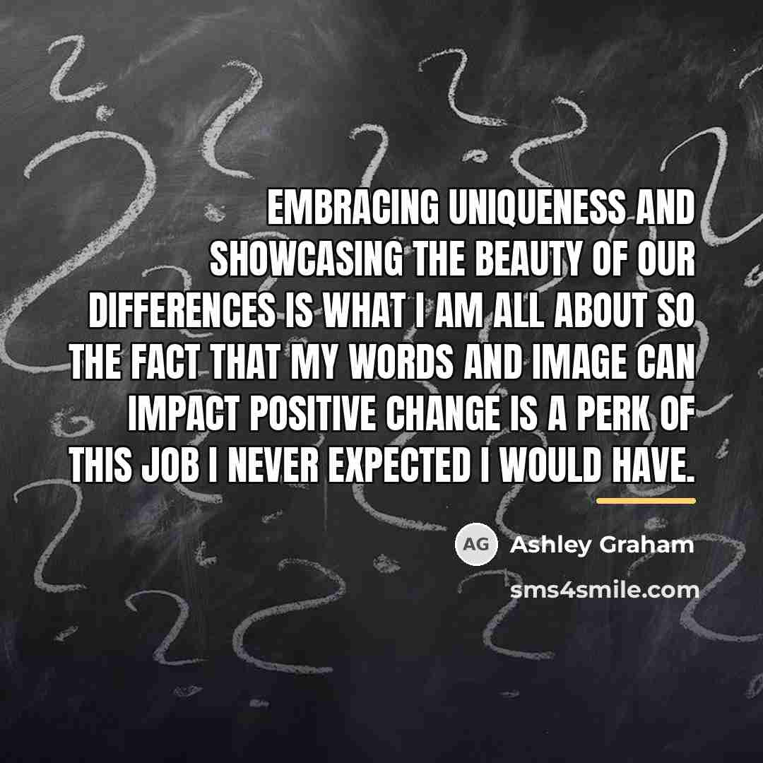 “Embracing uniqueness and showcasing the beauty of our differences is…” quote by Ashley Graham