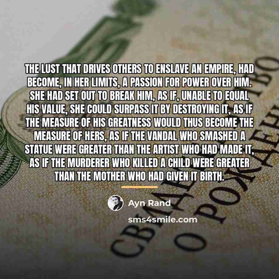 “The lust that drives others to enslave an empire, had…” quote by Ayn Rand