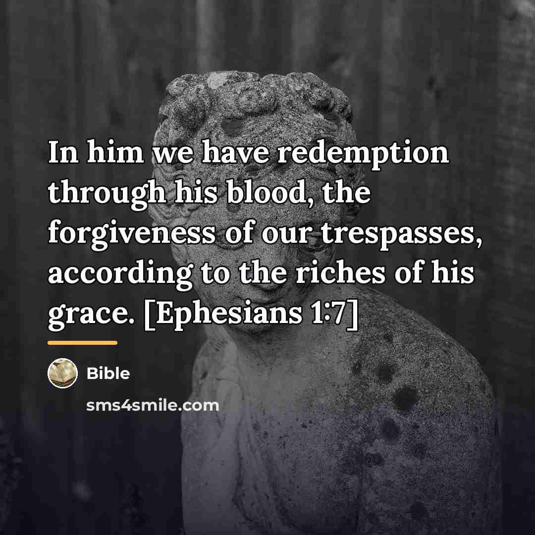 “In him we have redemption through his blood, the forgiveness…” quote by Bible