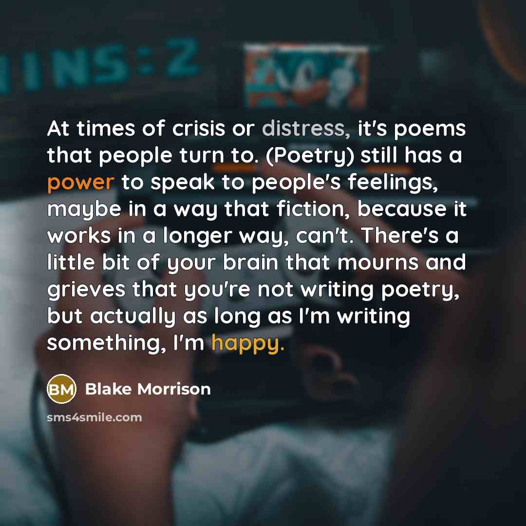 “At times of crisis or distress, it's poems that people…” quote by Blake Morrison