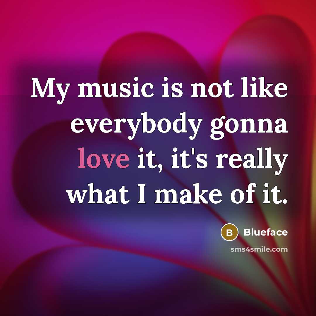“My music is not like everybody gonna love it, it's…” quote by Blueface