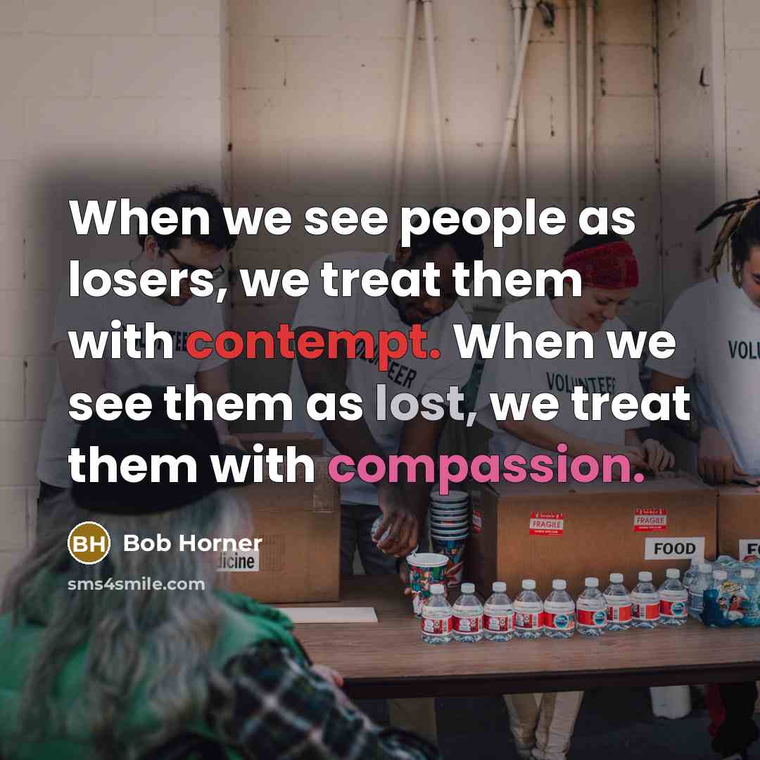 “When we see people as losers, we treat them with…” quote by Bob Horner