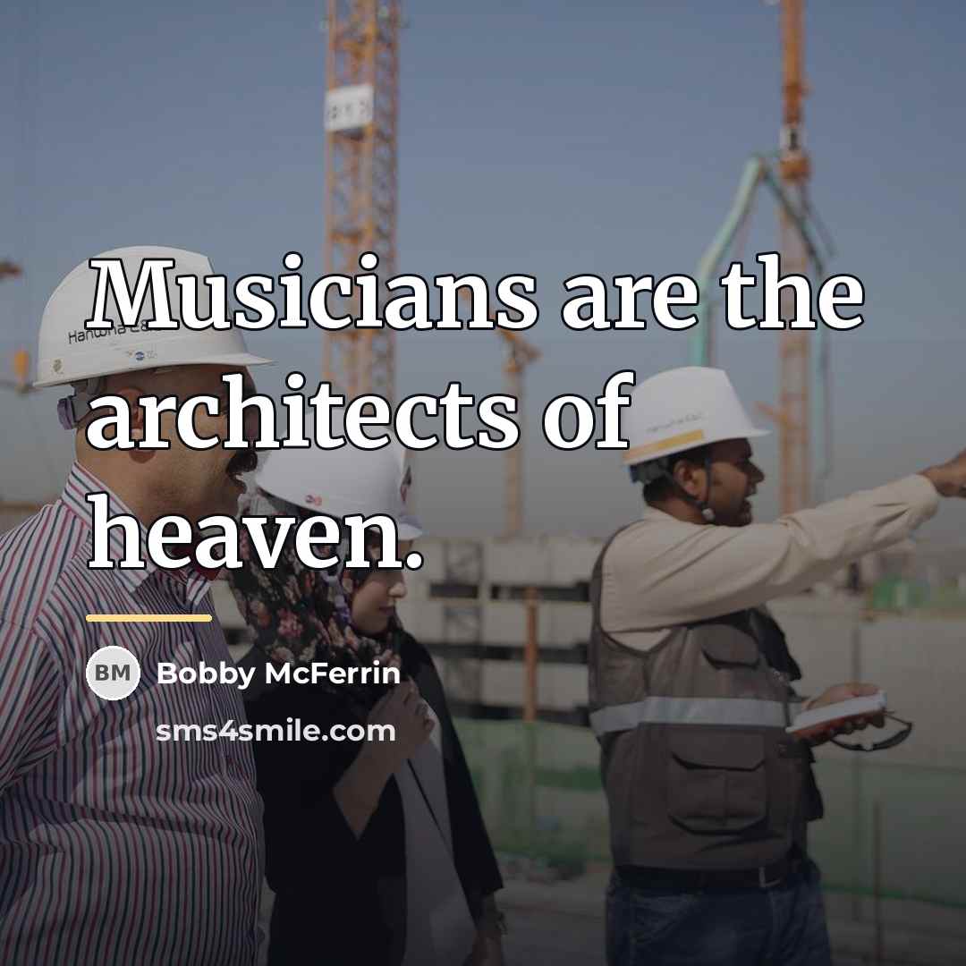 “Musicians are the architects of heaven.…” quote by Bobby McFerrin