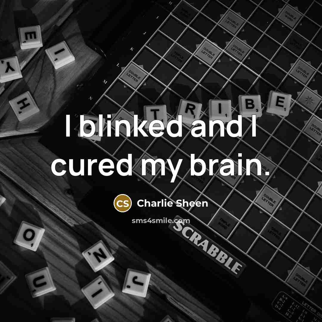 “I blinked and I cured my brain.…” quote by Charlie Sheen
