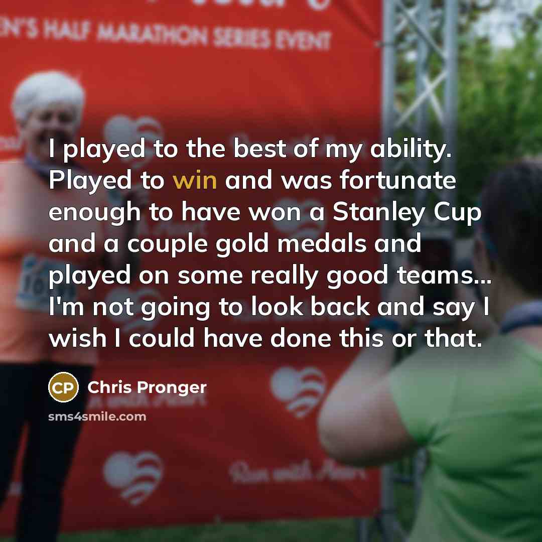 “I played to the best of my ability. Played to…” quote by Chris Pronger