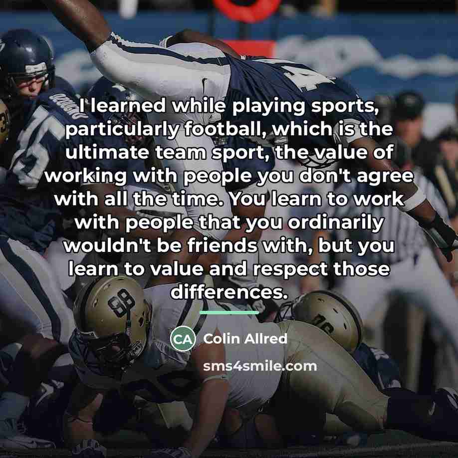 “I learned while playing sports, particularly football, which is the…” quote by Colin Allred