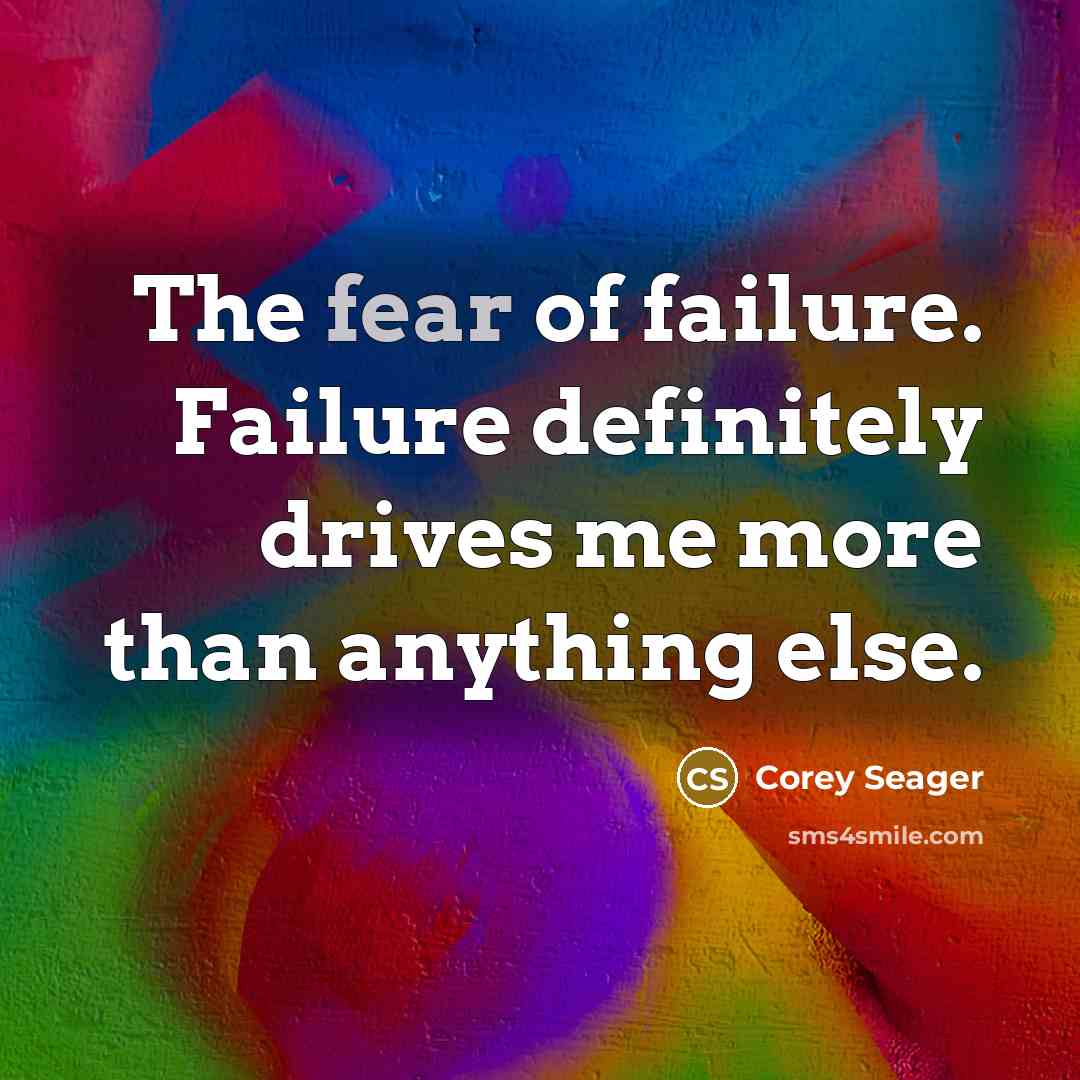 “The fear of failure. Failure definitely drives me more than…” quote by Corey Seager
