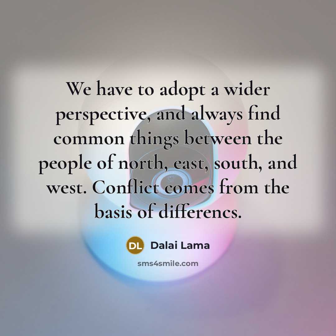 “We have to adopt a wider perspective, and always find…” quote by Dalai Lama