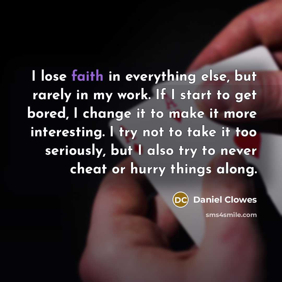 “I lose faith in everything else, but rarely in my…” quote by Daniel Clowes