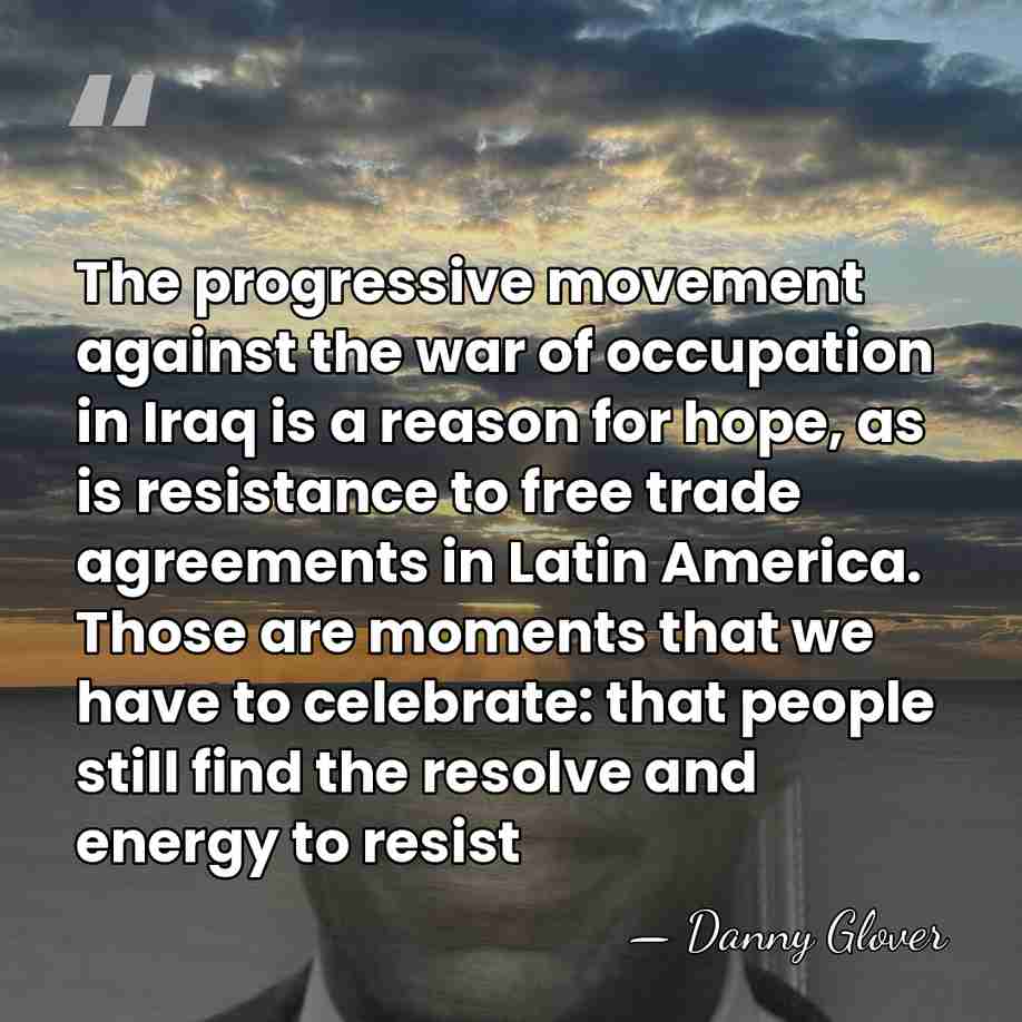 The progressive movement against the war of occupation in Iraq is a&hellip; - Danny Glover