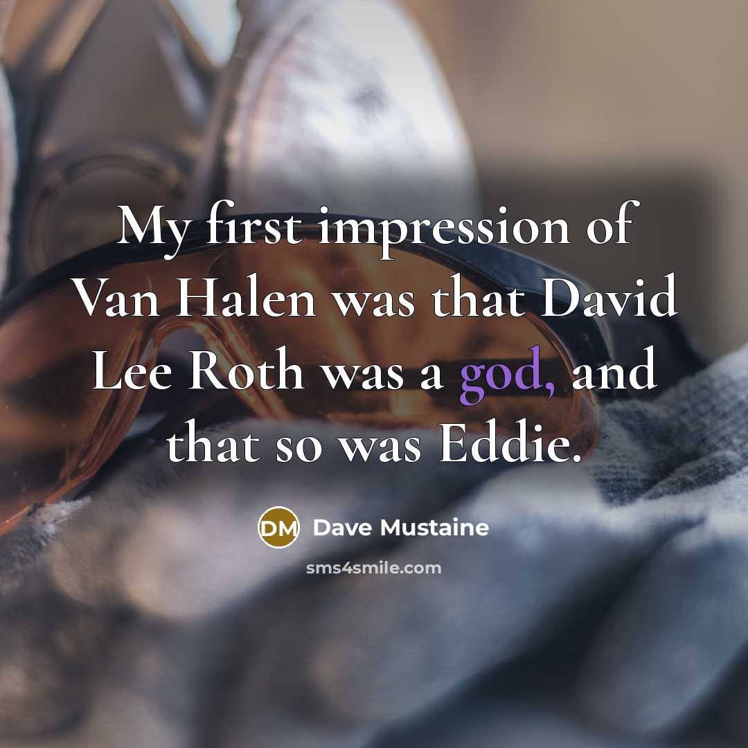 “My first impression of Van Halen was that David Lee…” quote by Dave Mustaine