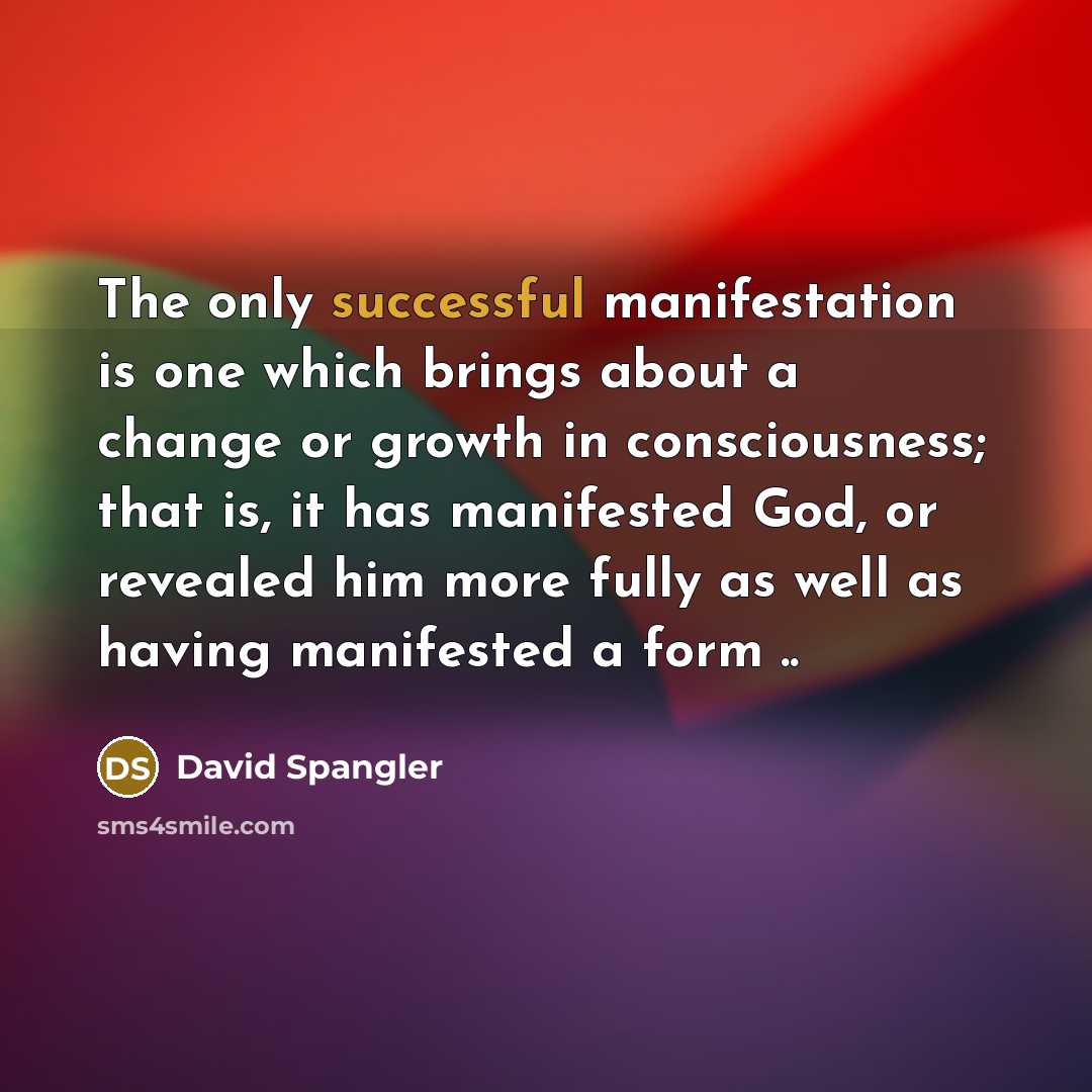 “The only successful manifestation is one which brings about a…” quote by David Spangler
