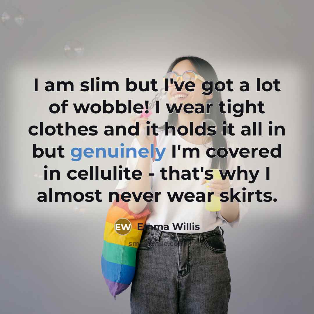 “I am slim but I've got a lot of wobble!…” quote by Emma Willis
