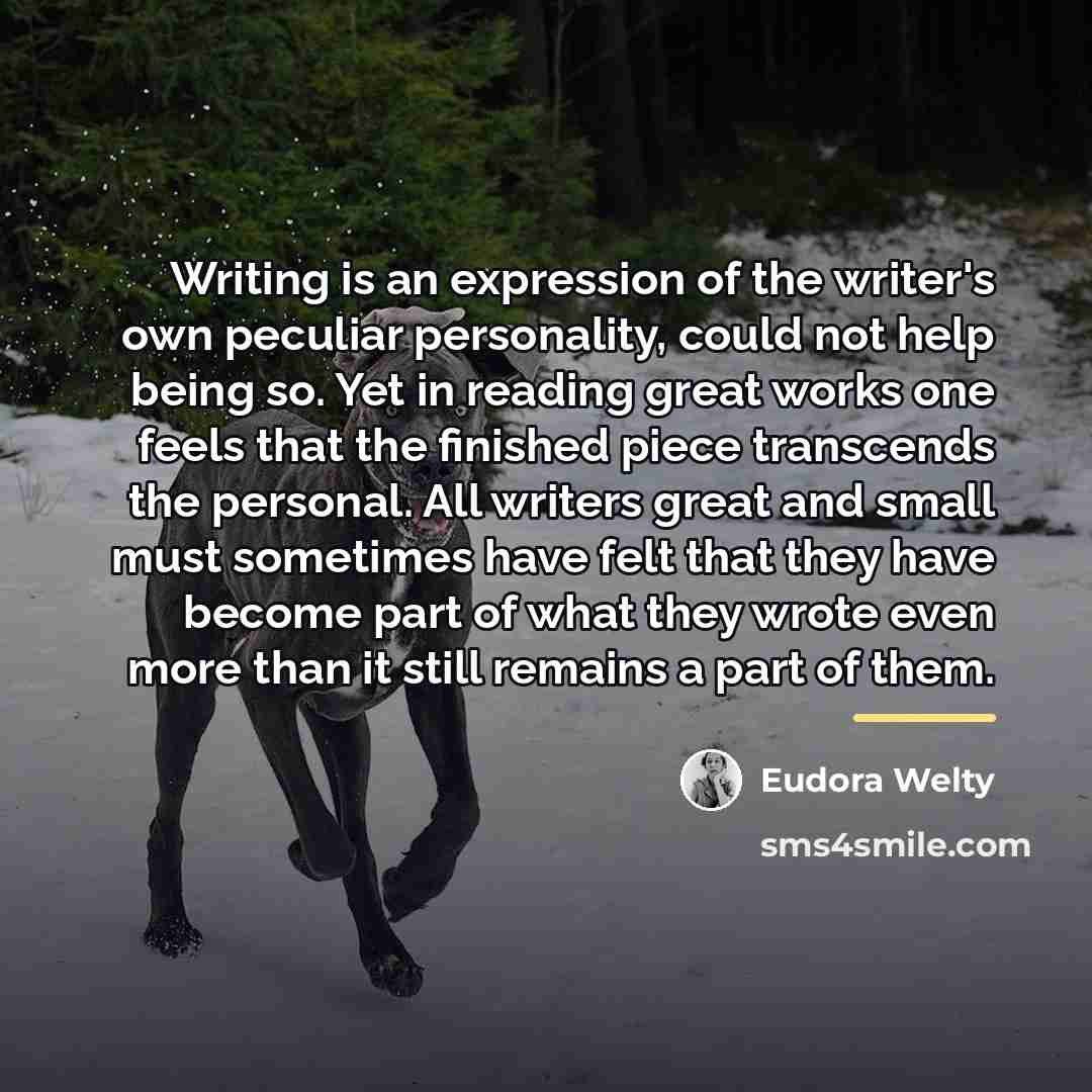 “Writing is an expression of the writer's own peculiar personality,…” quote by Eudora Welty