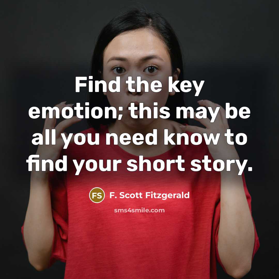 “Find the key emotion; this may be all you need…” quote by F. Scott Fitzgerald