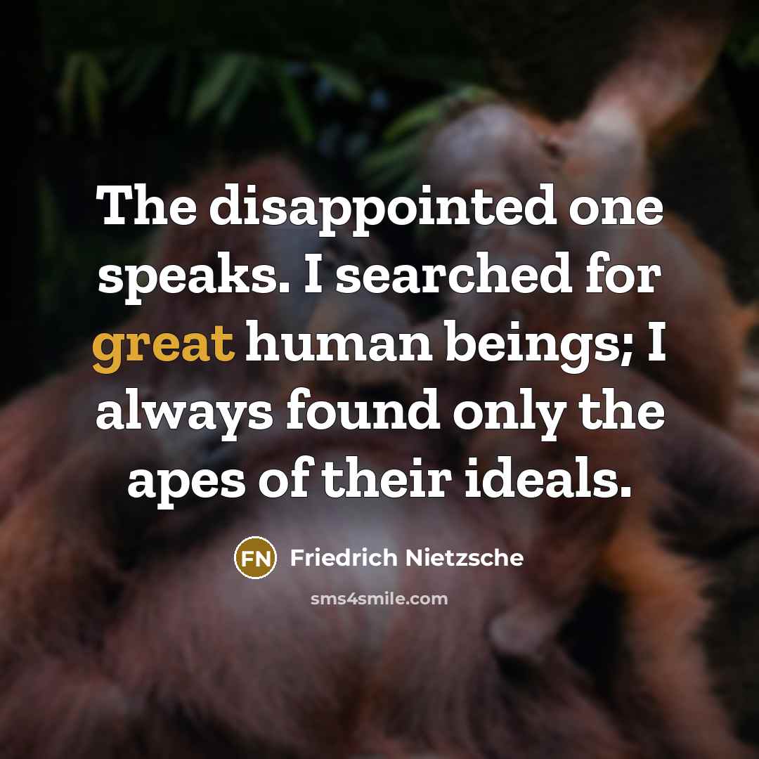 “The disappointed one speaks. I searched for great human beings;…” quote by Friedrich Nietzsche