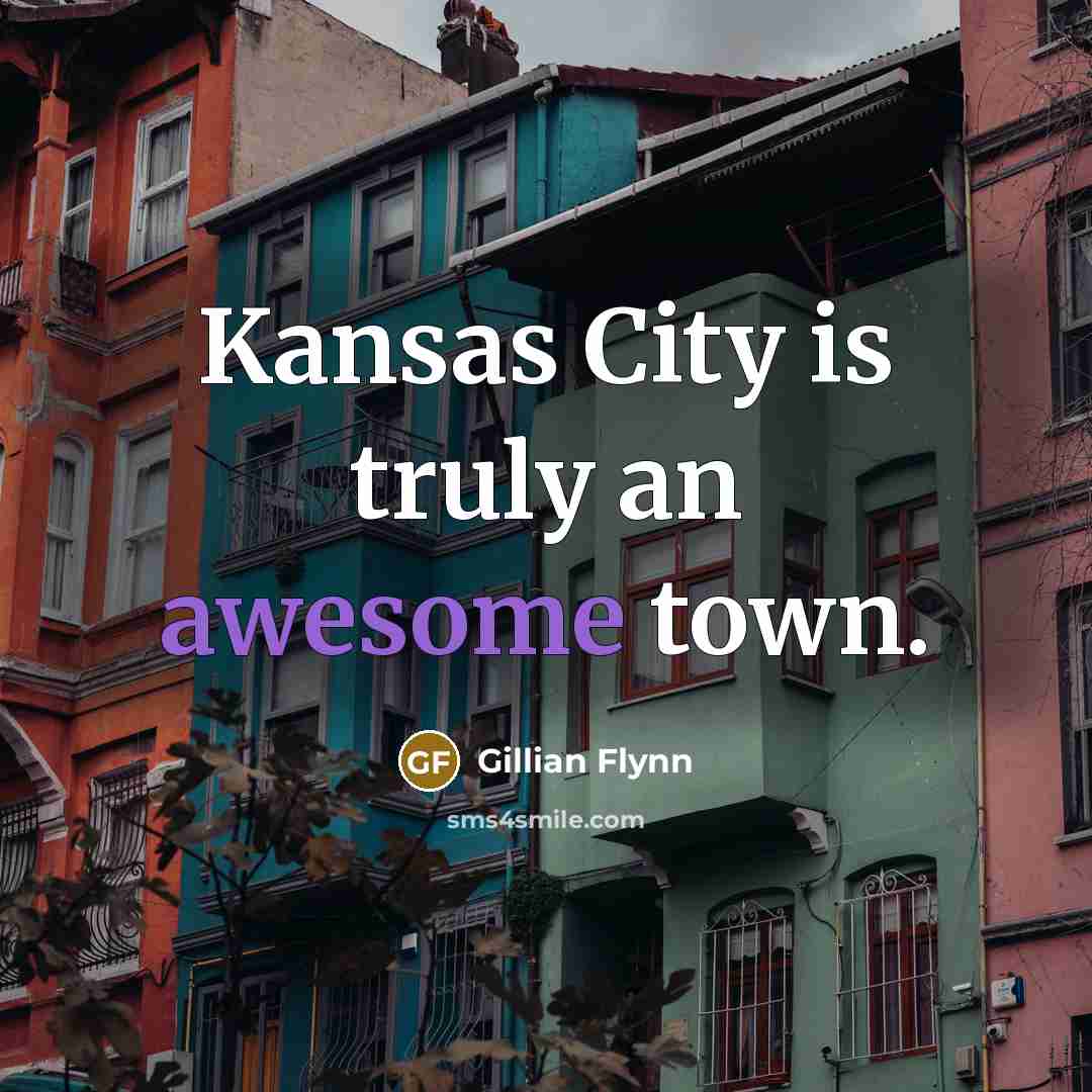“Kansas City is truly an awesome town.…” quote by Gillian Flynn