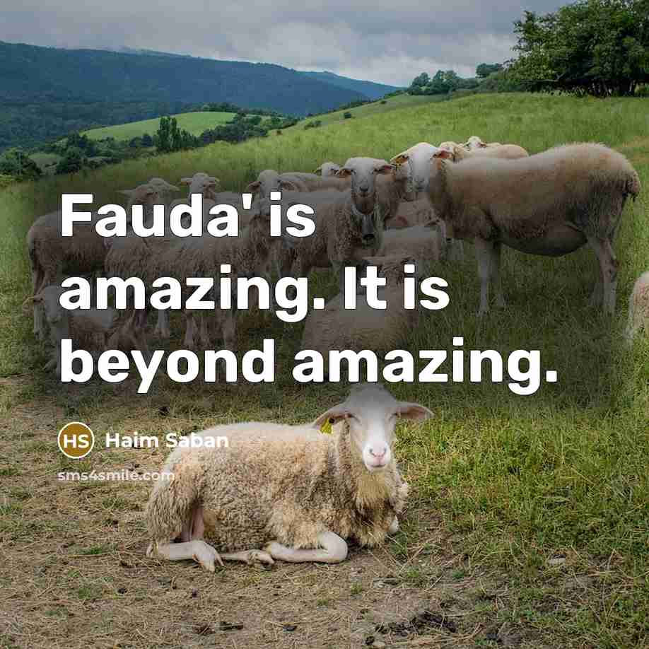 “Fauda' is amazing. It is beyond amazing.…” quote by Haim Saban