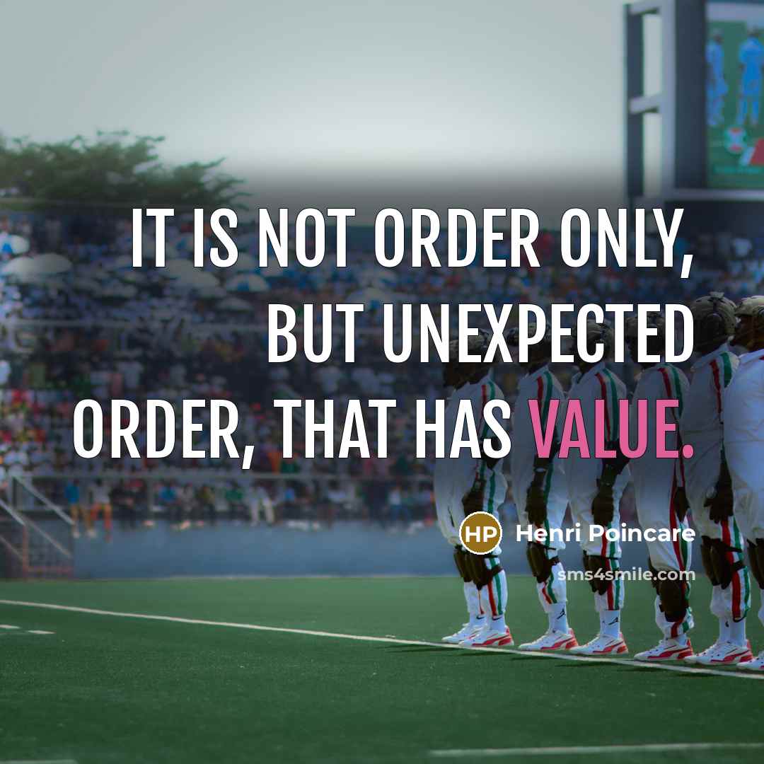 “It is not order only, but unexpected order, that has…” quote by Henri Poincare