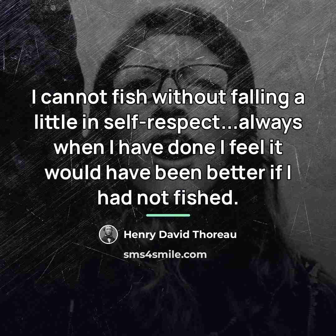 “I cannot fish without falling a little in self-respect...always when…” quote by Henry David Thoreau