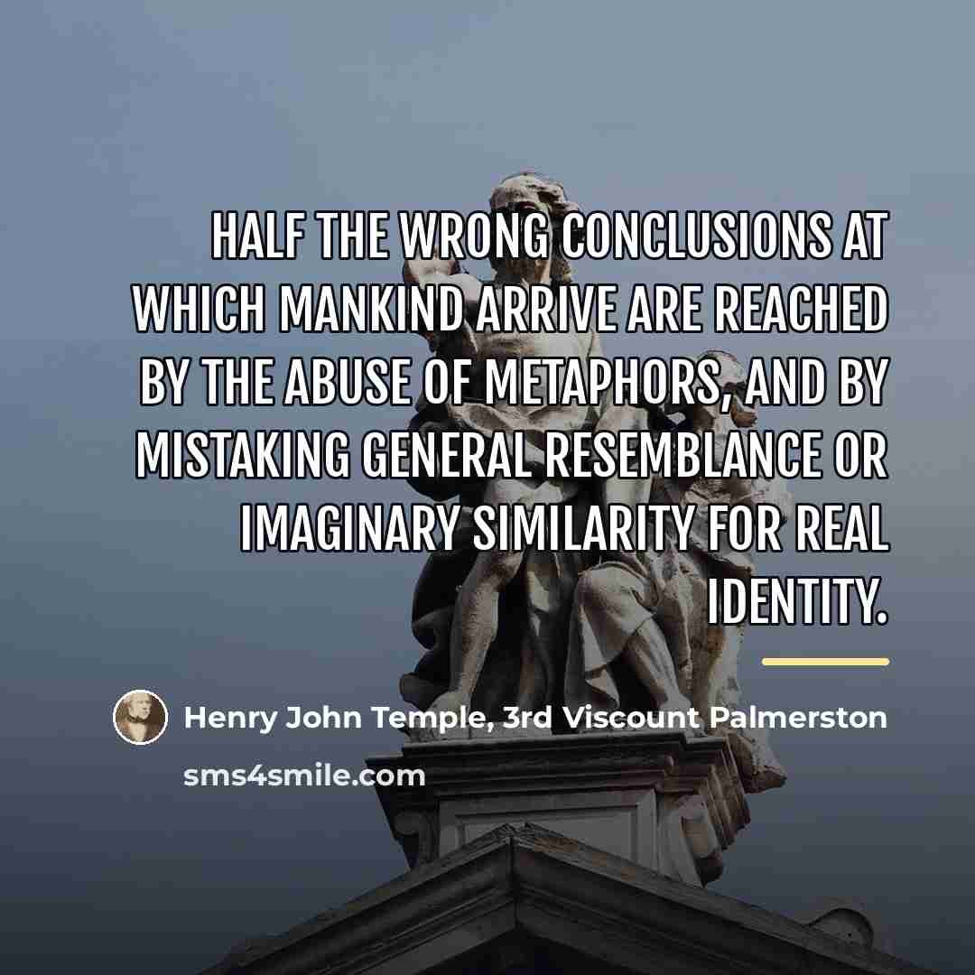 “Half the wrong conclusions at which mankind arrive are reached…” quote by Henry John Temple, 3rd Viscount Palmerston
