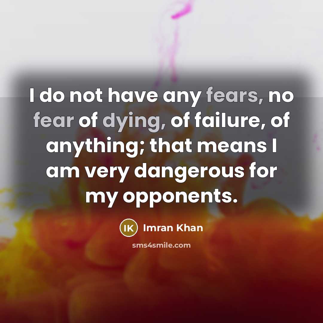 “I do not have any fears, no fear of dying,…” quote by Imran Khan