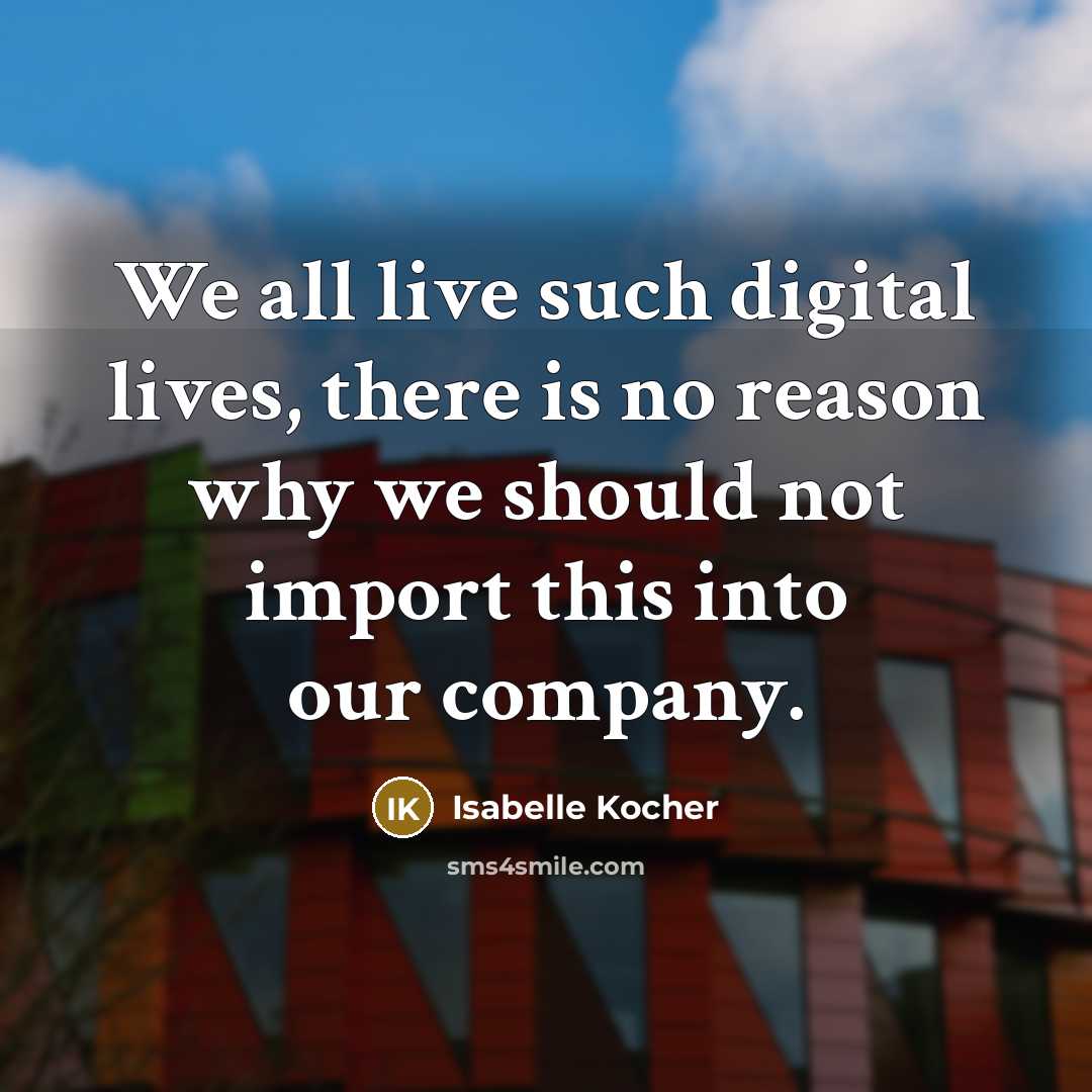 “We all live such digital lives, there is no reason…” quote by Isabelle Kocher