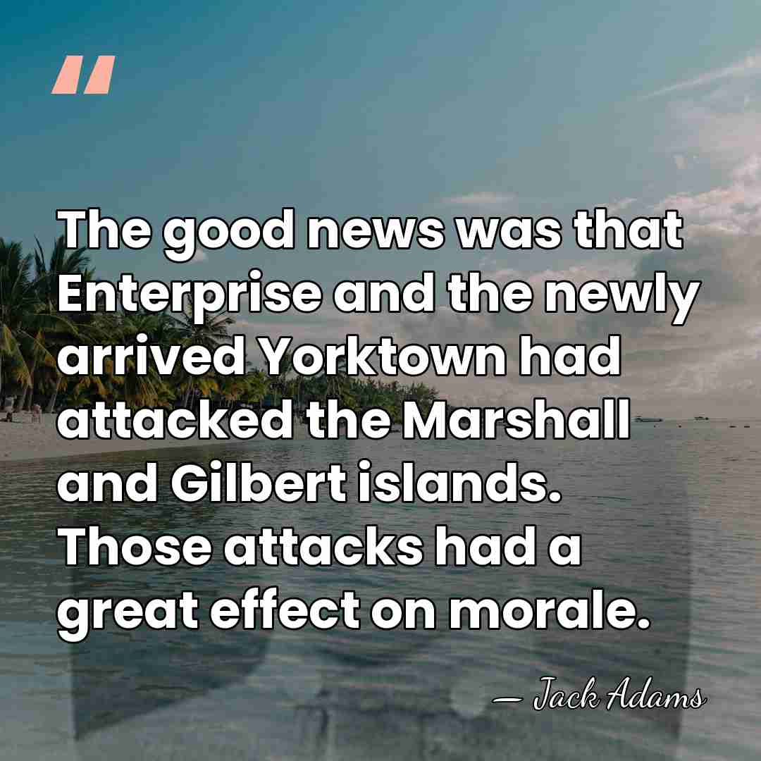 The good news was that Enterprise and the newly arrived Yorktown had&hellip; - Jack Adams