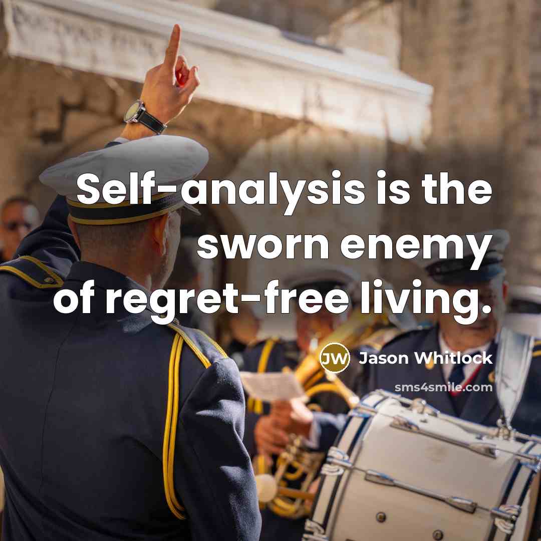 “Self-analysis is the sworn enemy of regret-free living.…” quote by Jason Whitlock