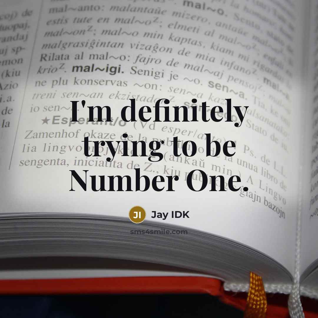“I'm definitely trying to be Number One.…” quote by Jay IDK