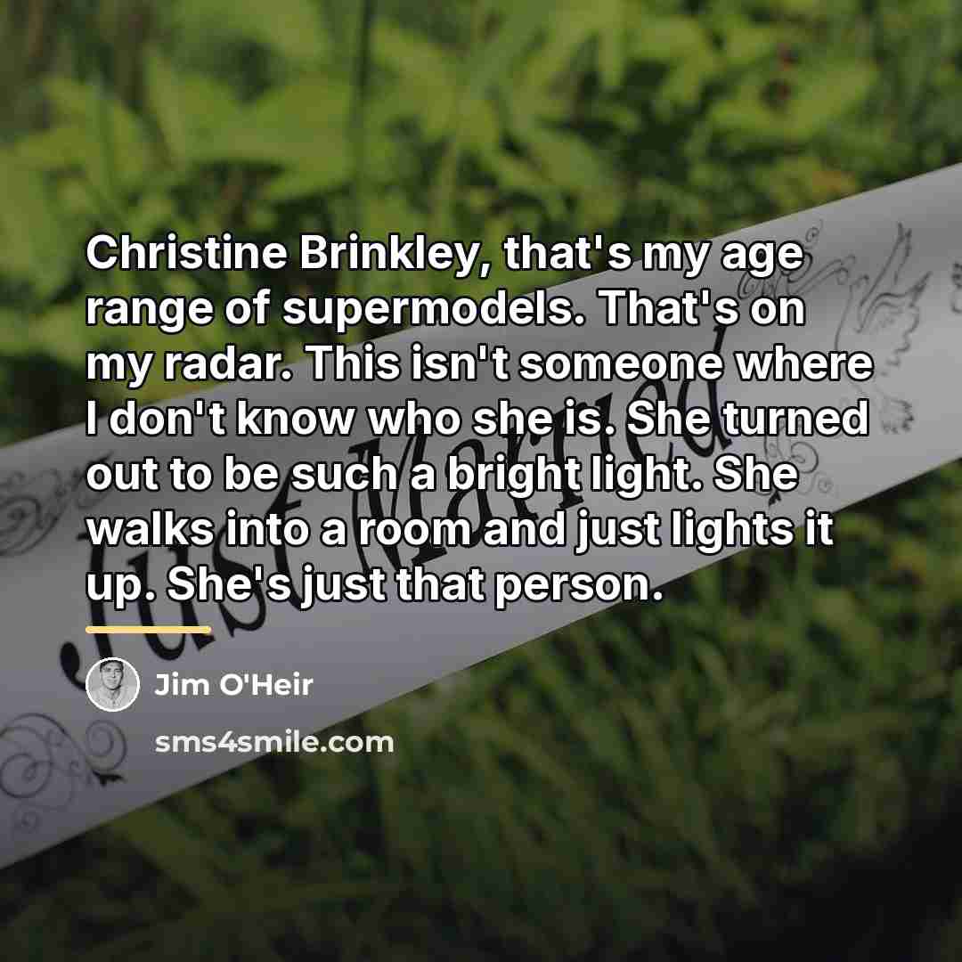 “Christine Brinkley, that's my age range of supermodels. That's on…” quote by Jim O'Heir
