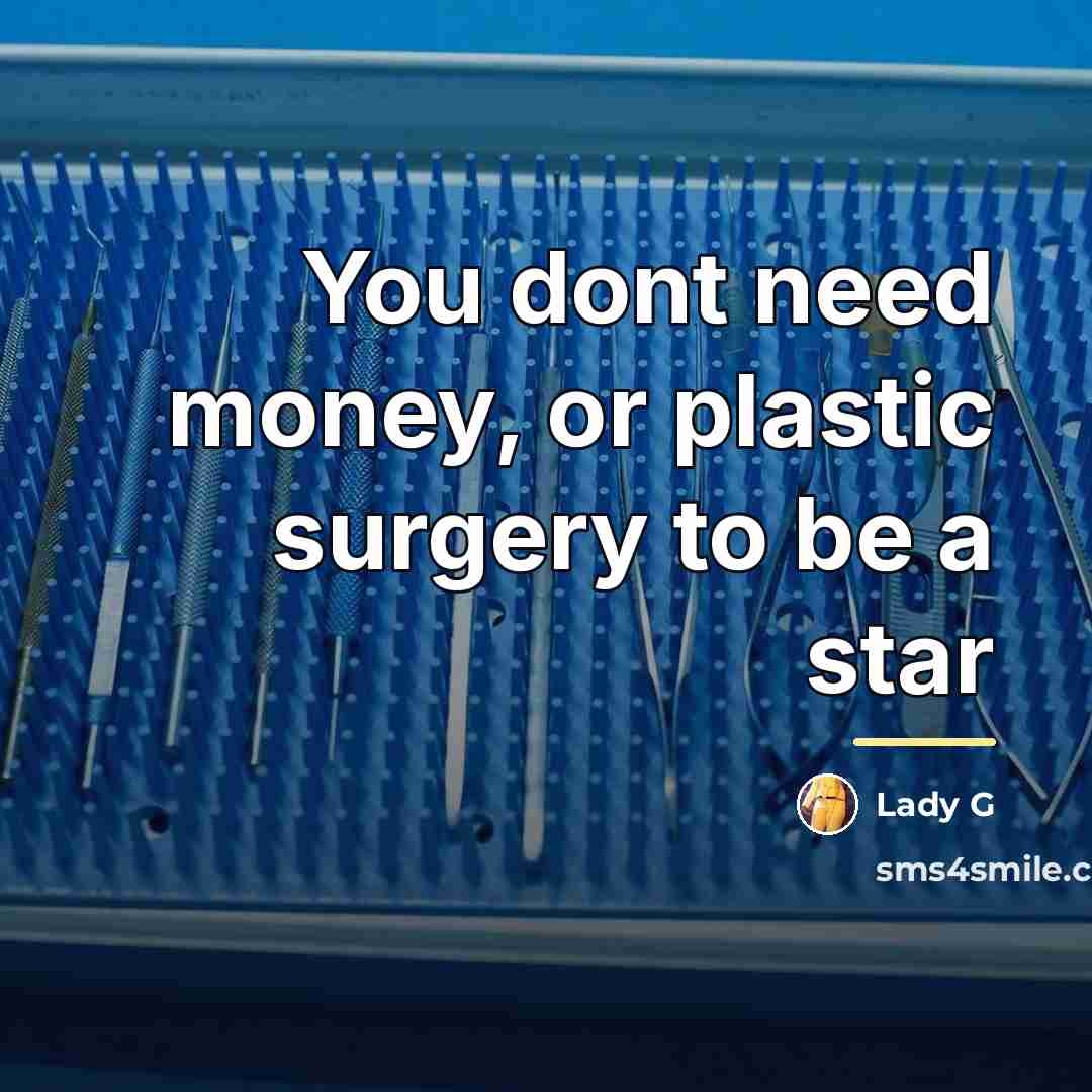 “You dont need money, or plastic surgery to be a…” quote by Lady G