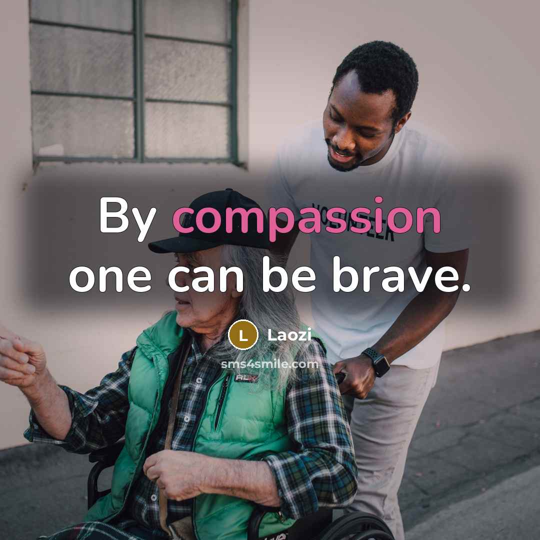 “By compassion one can be brave.…” quote by Laozi