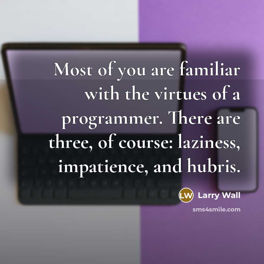 “Most of you are familiar with the virtues of a…” quote by Larry Wall
