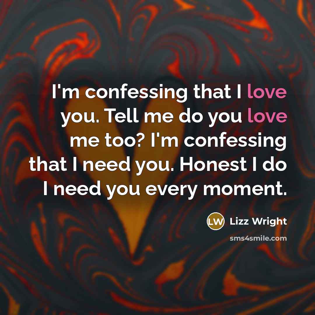 “I'm confessing that I love you. Tell me do you…” quote by Lizz Wright