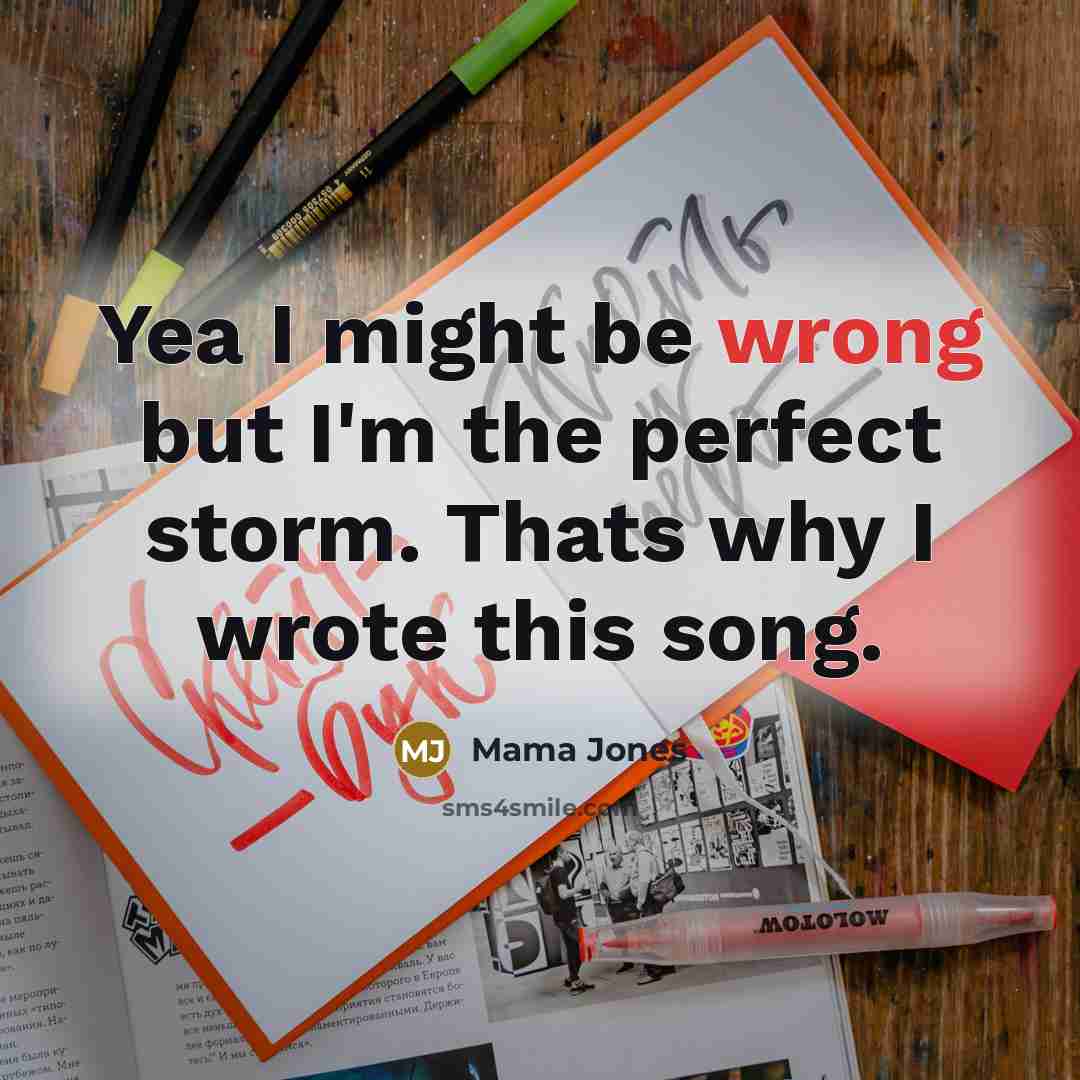 “Yea I might be wrong but I'm the perfect storm.…” quote by Mama Jones