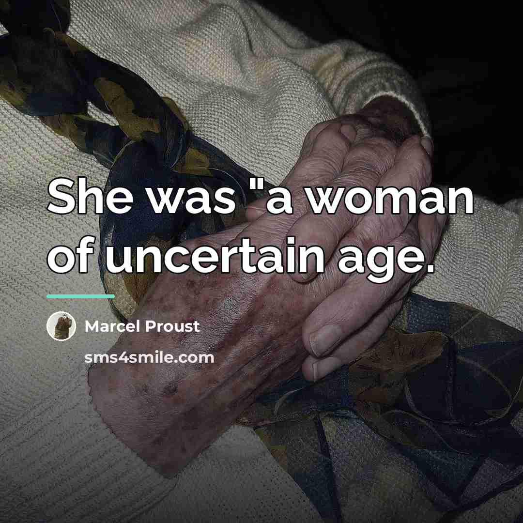 “She was "a woman of uncertain age.…” quote by Marcel Proust