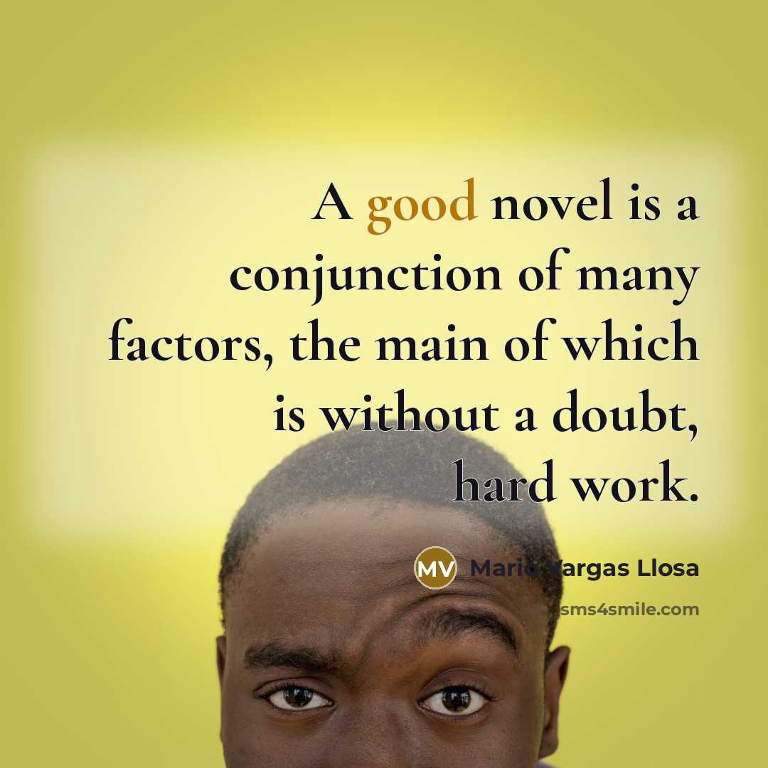 “A good novel is a conjunction of many factors, the…” quote by Mario Vargas Llosa