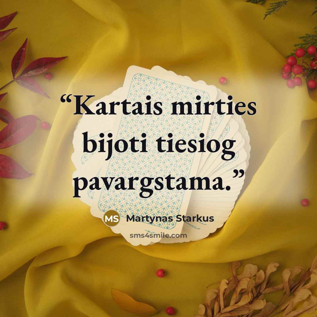 “Kartais mirties bijoti tiesiog pavargstama.” quote by Martynas Starkus