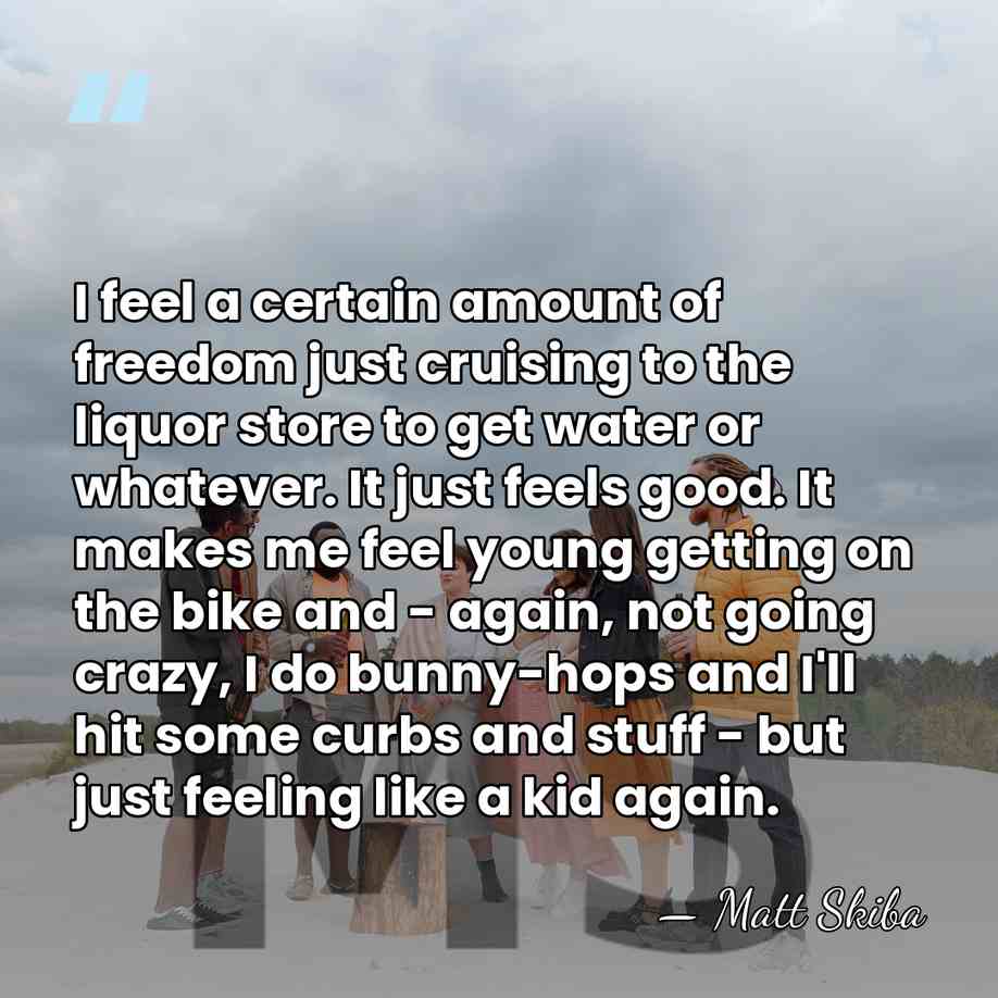 I feel a certain amount of freedom just cruising to the liquor&hellip; - Matt Skiba