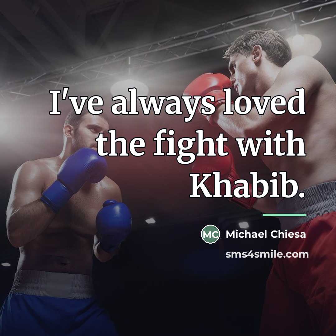 “I've always loved the fight with Khabib.…” quote by Michael Chiesa