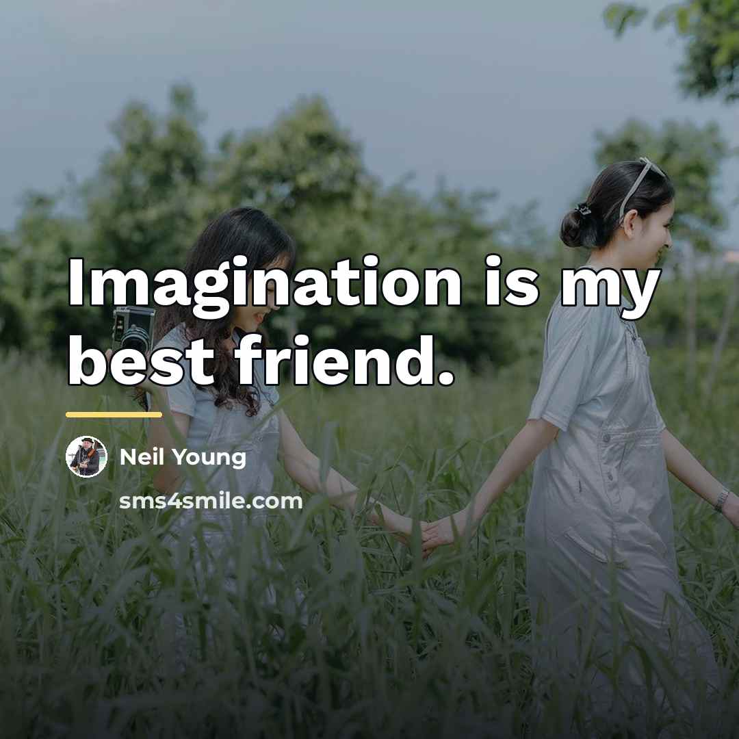 “Imagination is my best friend.…” quote by Neil Young