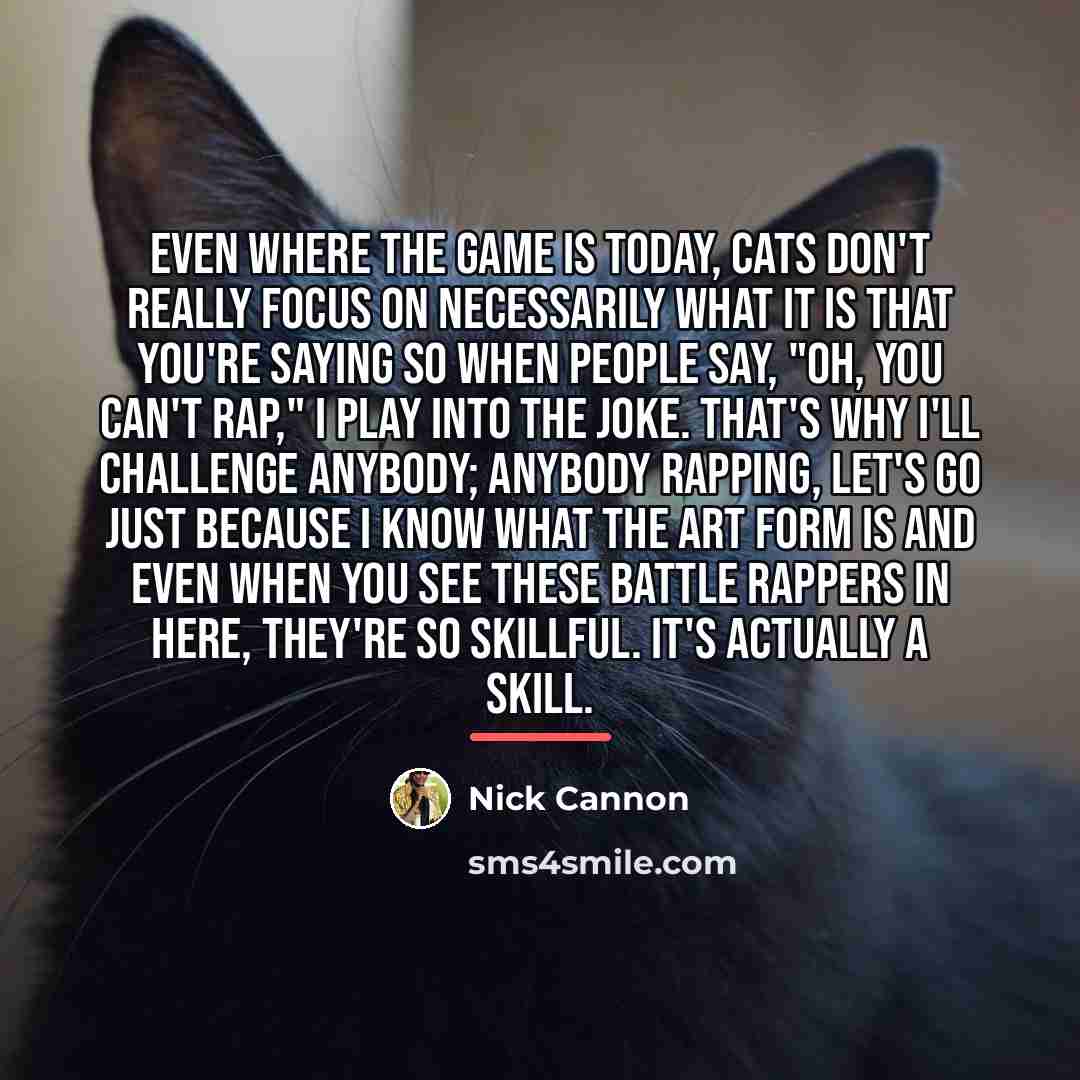 “Even where the game is today, cats don't really focus…” quote by Nick Cannon