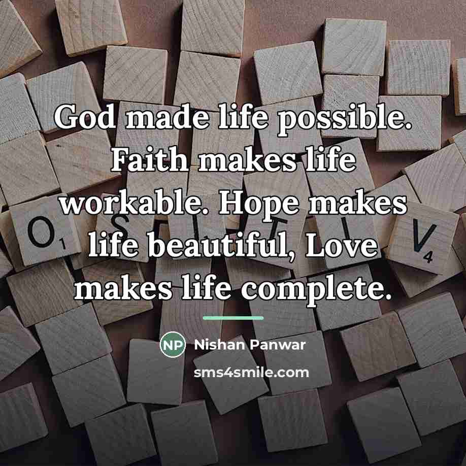 “God made life possible. Faith makes life workable. Hope makes…” quote by Nishan Panwar
