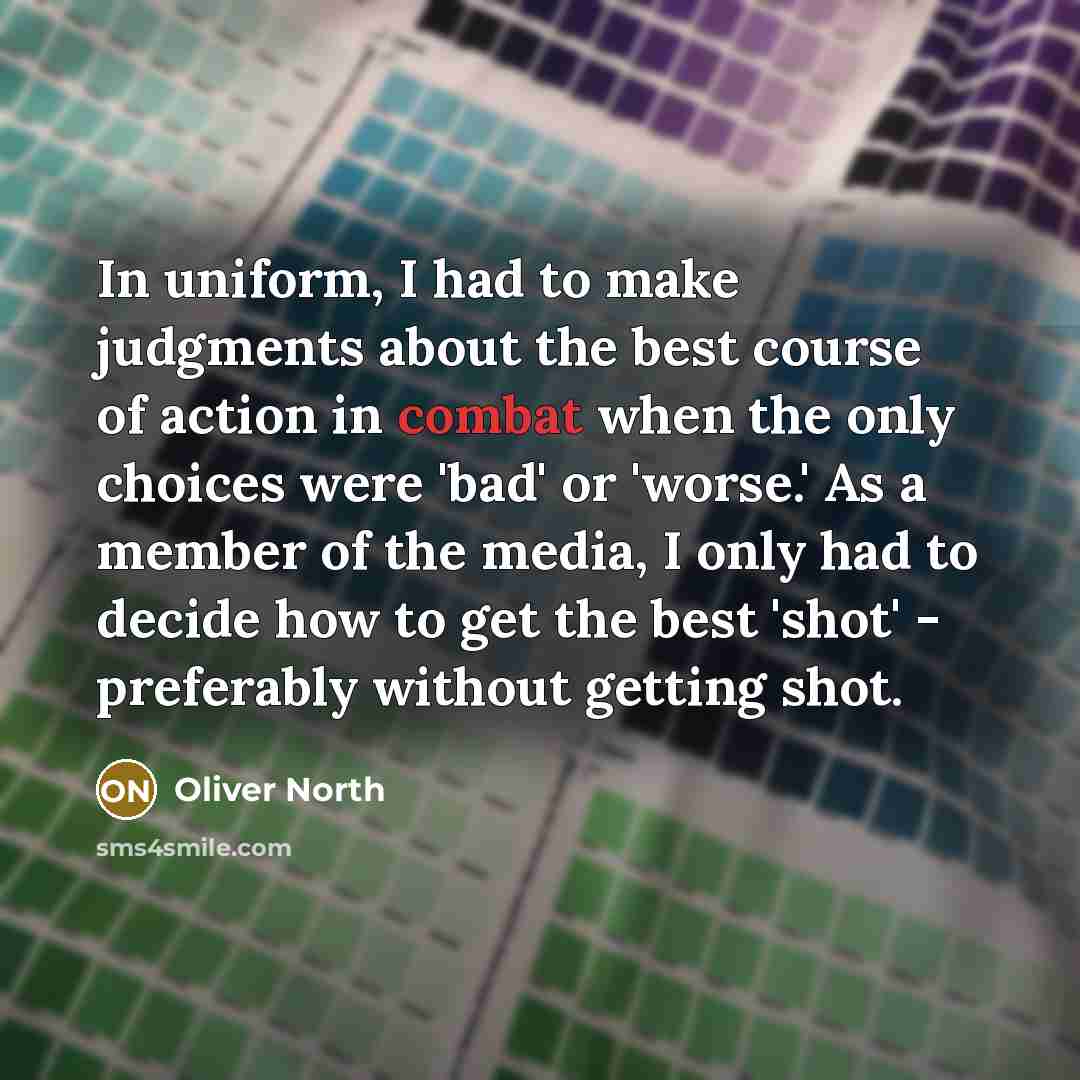 “In uniform, I had to make judgments about the best…” quote by Oliver North